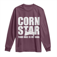 Inappropriate Cornhole Long Sleeve Shirt Funny Adult Humor Cornstar Your Hole Is My Goal