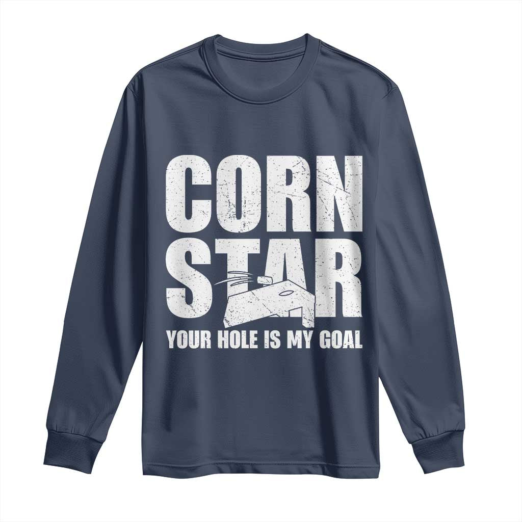 Inappropriate Cornhole Long Sleeve Shirt Funny Adult Humor Cornstar Your Hole Is My Goal