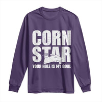Inappropriate Cornhole Long Sleeve Shirt Funny Adult Humor Cornstar Your Hole Is My Goal