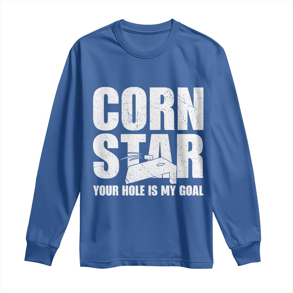 Inappropriate Cornhole Long Sleeve Shirt Funny Adult Humor Cornstar Your Hole Is My Goal