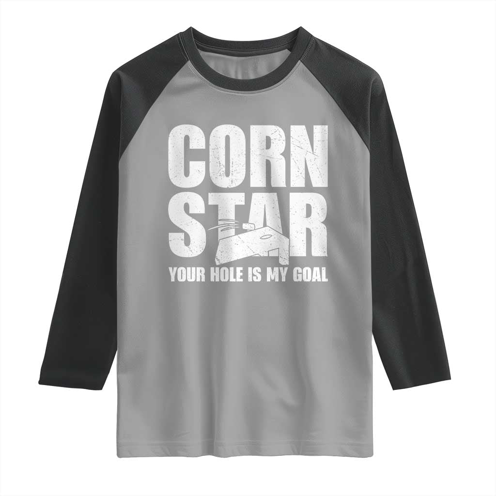 Inappropriate Cornhole Raglan Shirt Funny Adult Humor Cornstar Your Hole Is My Goal