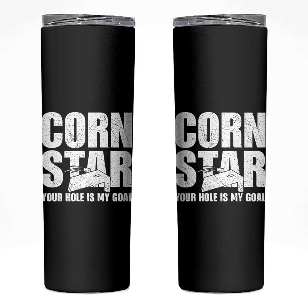 Inappropriate Cornhole Skinny Tumbler Funny Adult Humor Cornstar Your Hole Is My Goal