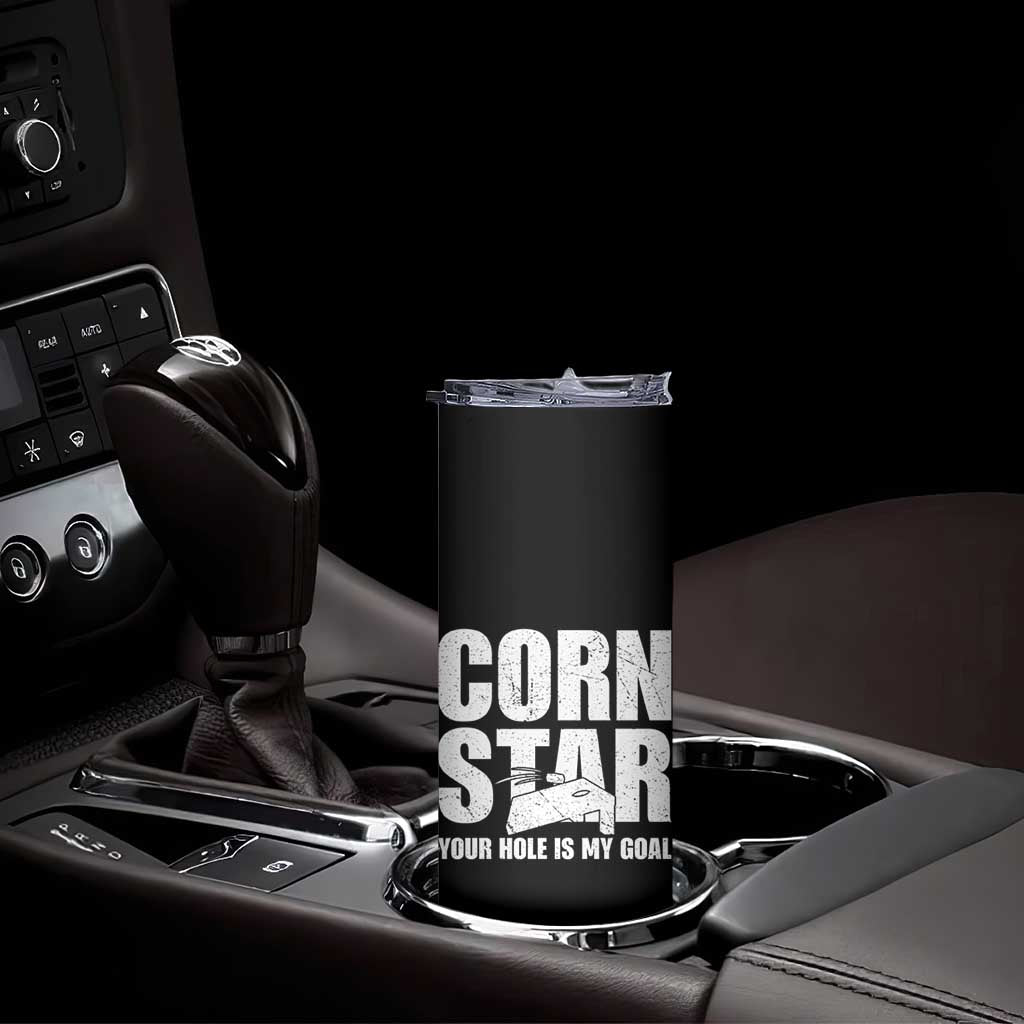 Inappropriate Cornhole Skinny Tumbler Funny Adult Humor Cornstar Your Hole Is My Goal