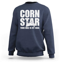 Inappropriate Cornhole Sweatshirt Funny Adult Humor Cornstar Your Hole Is My Goal