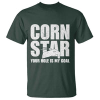 Inappropriate Cornhole T Shirt Funny Adult Humor Cornstar Your Hole Is My Goal