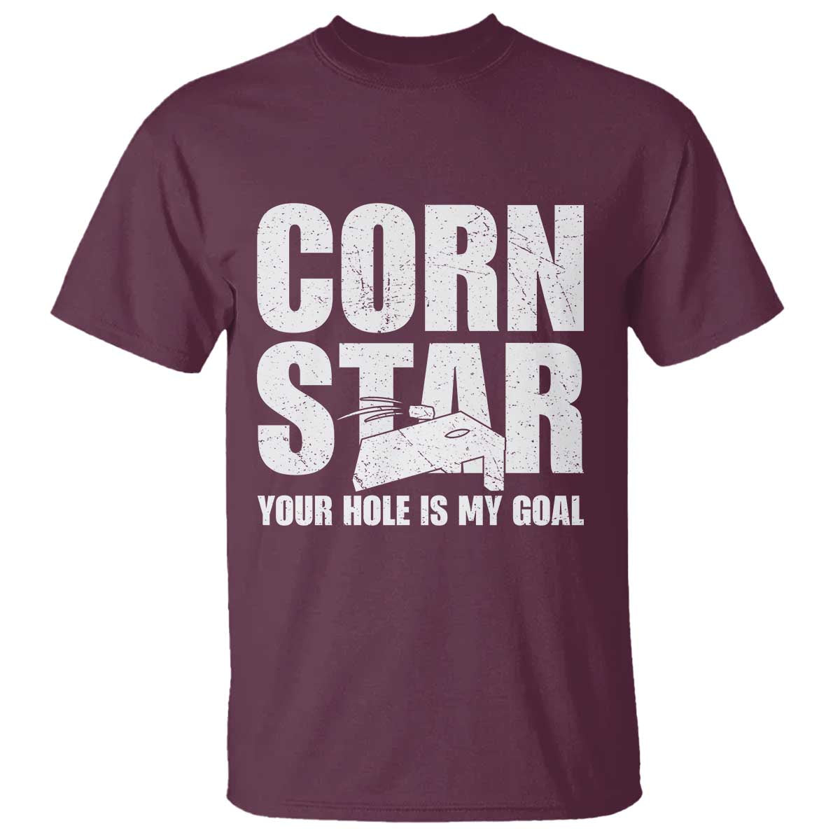 Inappropriate Cornhole T Shirt Funny Adult Humor Cornstar Your Hole Is My Goal