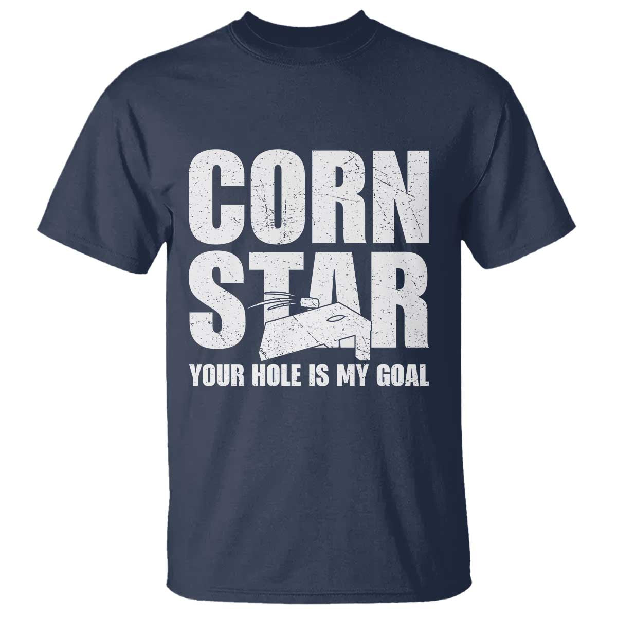 Inappropriate Cornhole T Shirt Funny Adult Humor Cornstar Your Hole Is My Goal
