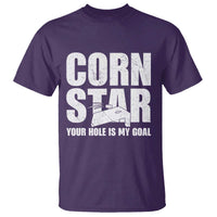 Inappropriate Cornhole T Shirt Funny Adult Humor Cornstar Your Hole Is My Goal