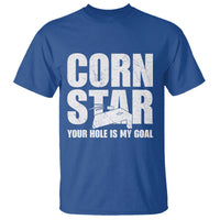 Inappropriate Cornhole T Shirt Funny Adult Humor Cornstar Your Hole Is My Goal