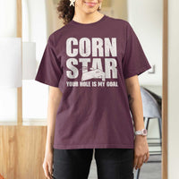 Inappropriate Cornhole T Shirt For Women Funny Adult Humor Cornstar Your Hole Is My Goal