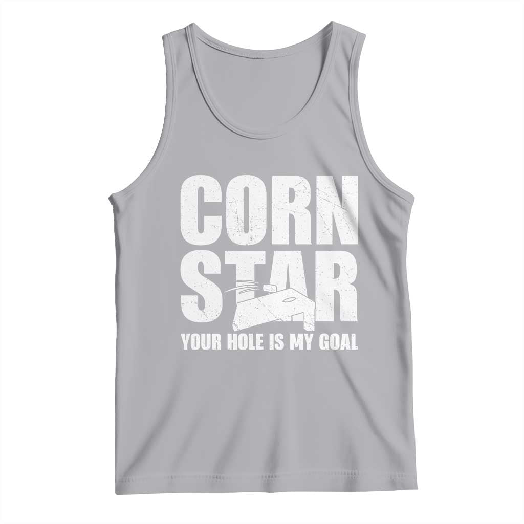 Inappropriate Cornhole Tank Top Funny Adult Humor Cornstar Your Hole Is My Goal