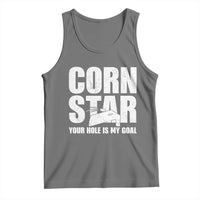 Inappropriate Cornhole Tank Top Funny Adult Humor Cornstar Your Hole Is My Goal
