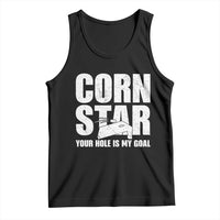 Inappropriate Cornhole Tank Top Funny Adult Humor Cornstar Your Hole Is My Goal