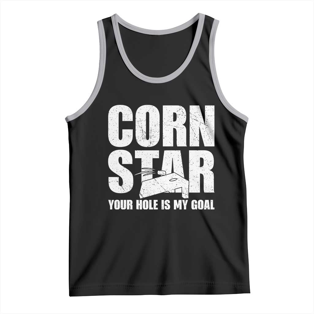 Inappropriate Cornhole Tank Top Funny Adult Humor Cornstar Your Hole Is My Goal