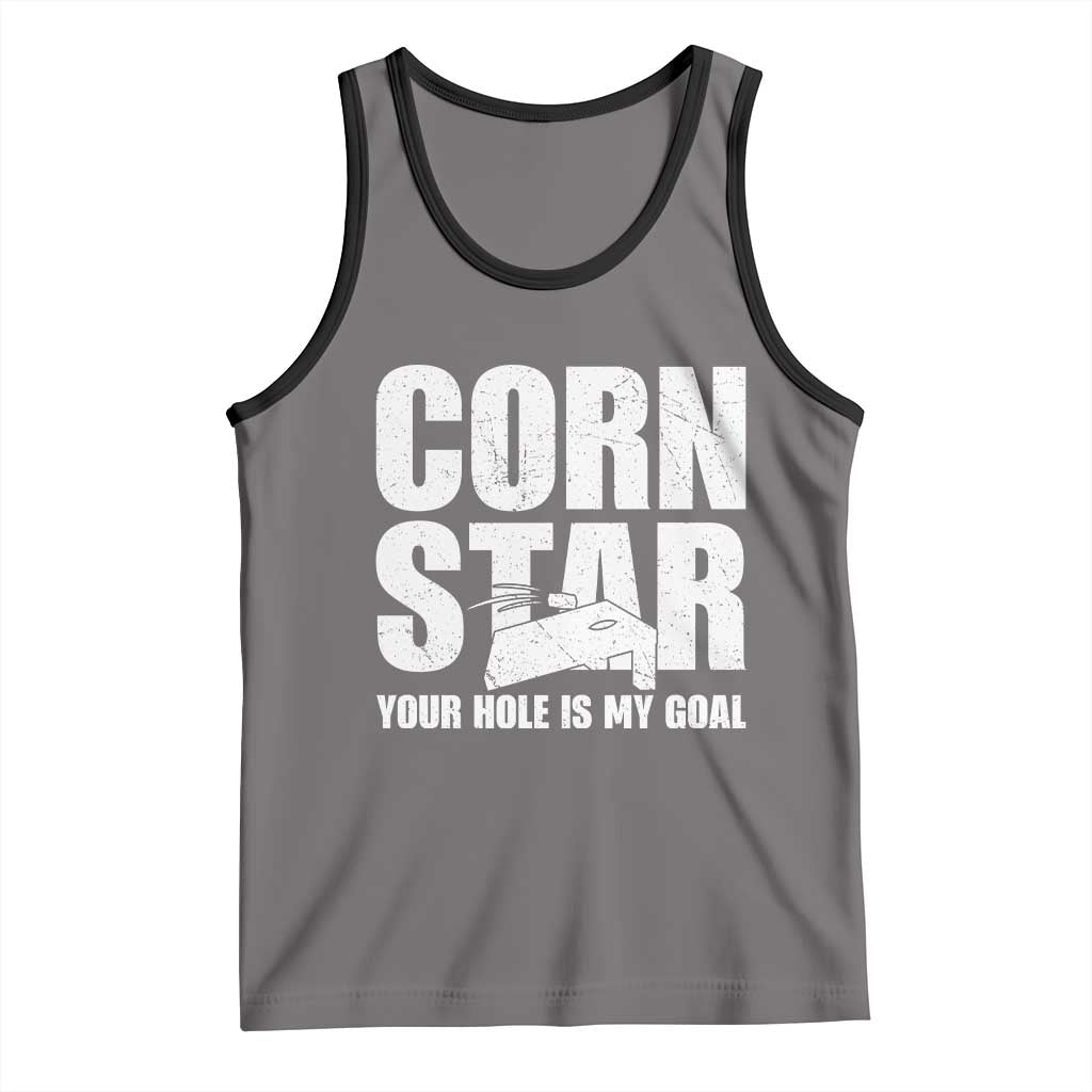 Inappropriate Cornhole Tank Top Funny Adult Humor Cornstar Your Hole Is My Goal