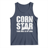 Inappropriate Cornhole Tank Top Funny Adult Humor Cornstar Your Hole Is My Goal