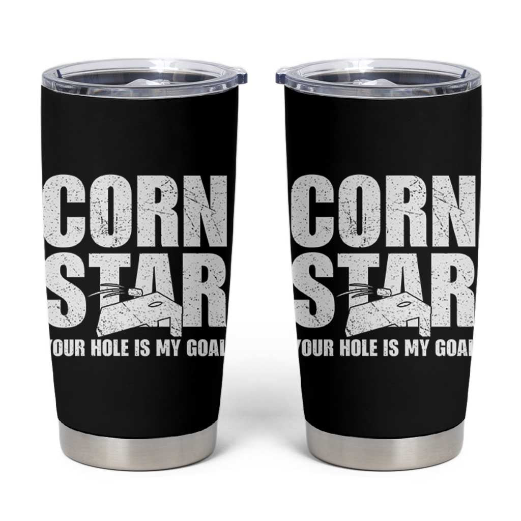 Inappropriate Cornhole Tumbler Cup Funny Adult Humor Cornstar Your Hole Is My Goal