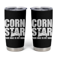 Inappropriate Cornhole Tumbler Cup Funny Adult Humor Cornstar Your Hole Is My Goal