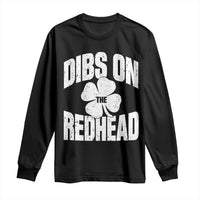 Funny Irish St Patricks Day Shamrock Dibs On The Redhead Long Sleeve Shirt
