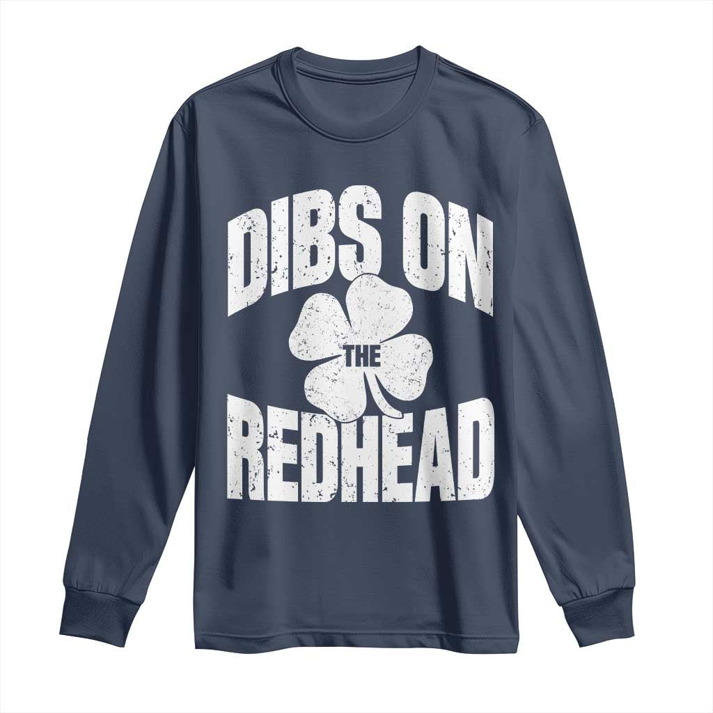 Funny Irish St Patricks Day Shamrock Dibs On The Redhead Long Sleeve Shirt