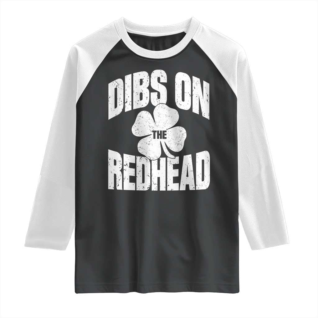 Funny Irish St Patricks Day Shamrock Dibs On The Redhead Raglan Shirt