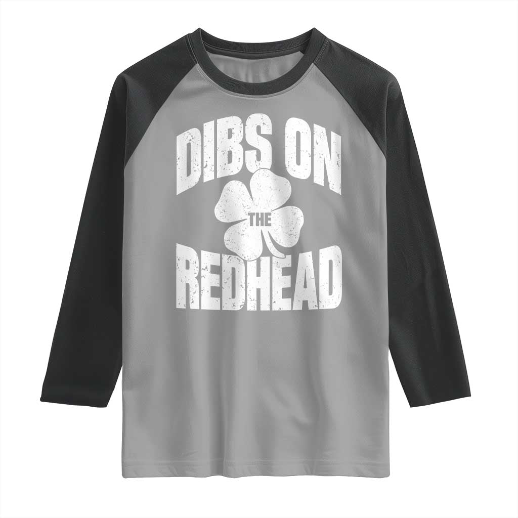 Funny Irish St Patricks Day Shamrock Dibs On The Redhead Raglan Shirt