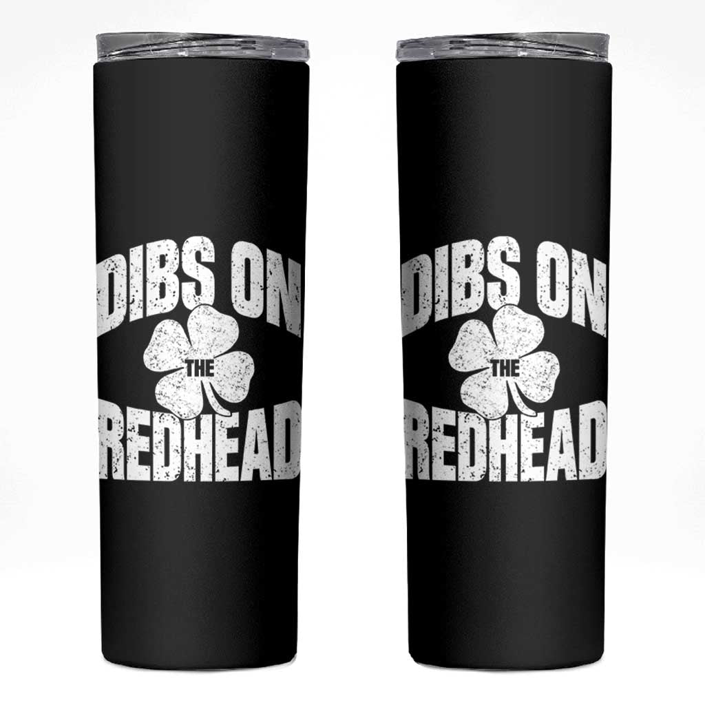 Funny Irish St Patricks Day Shamrock Dibs On The Redhead Skinny Tumbler