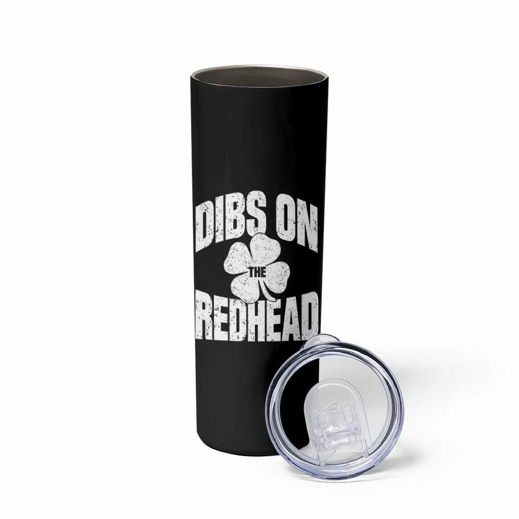Funny Irish St Patricks Day Shamrock Dibs On The Redhead Skinny Tumbler