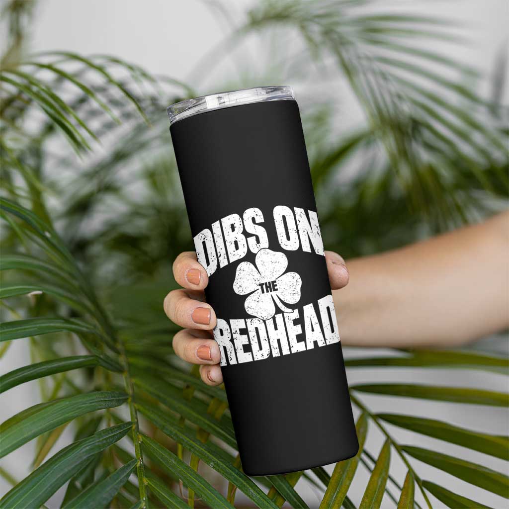 Funny Irish St Patricks Day Shamrock Dibs On The Redhead Skinny Tumbler