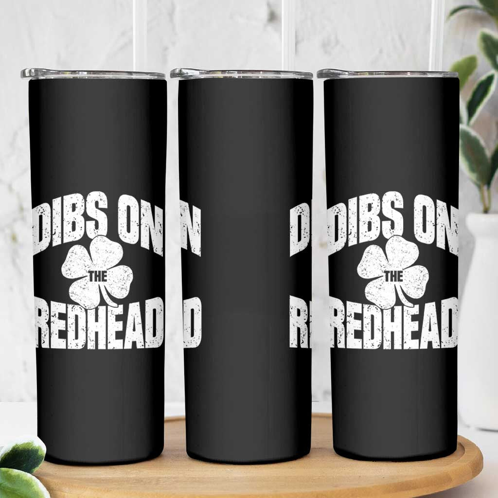 Funny Irish St Patricks Day Shamrock Dibs On The Redhead Skinny Tumbler