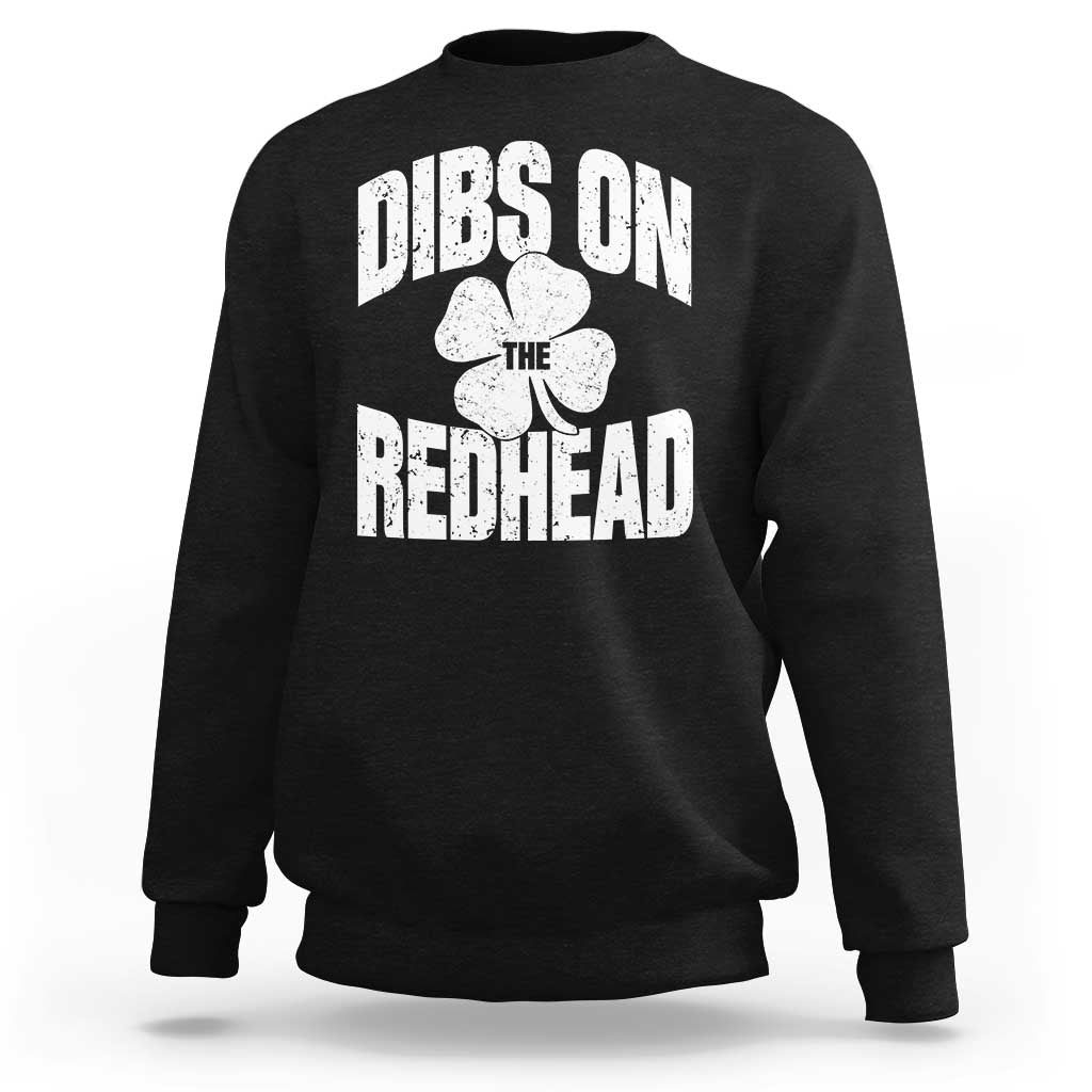Funny Irish St Patricks Day Shamrock Dibs On The Redhead Sweatshirt