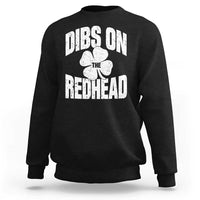 Funny Irish St Patricks Day Shamrock Dibs On The Redhead Sweatshirt