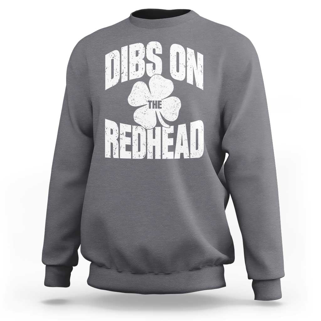 Funny Irish St Patricks Day Shamrock Dibs On The Redhead Sweatshirt