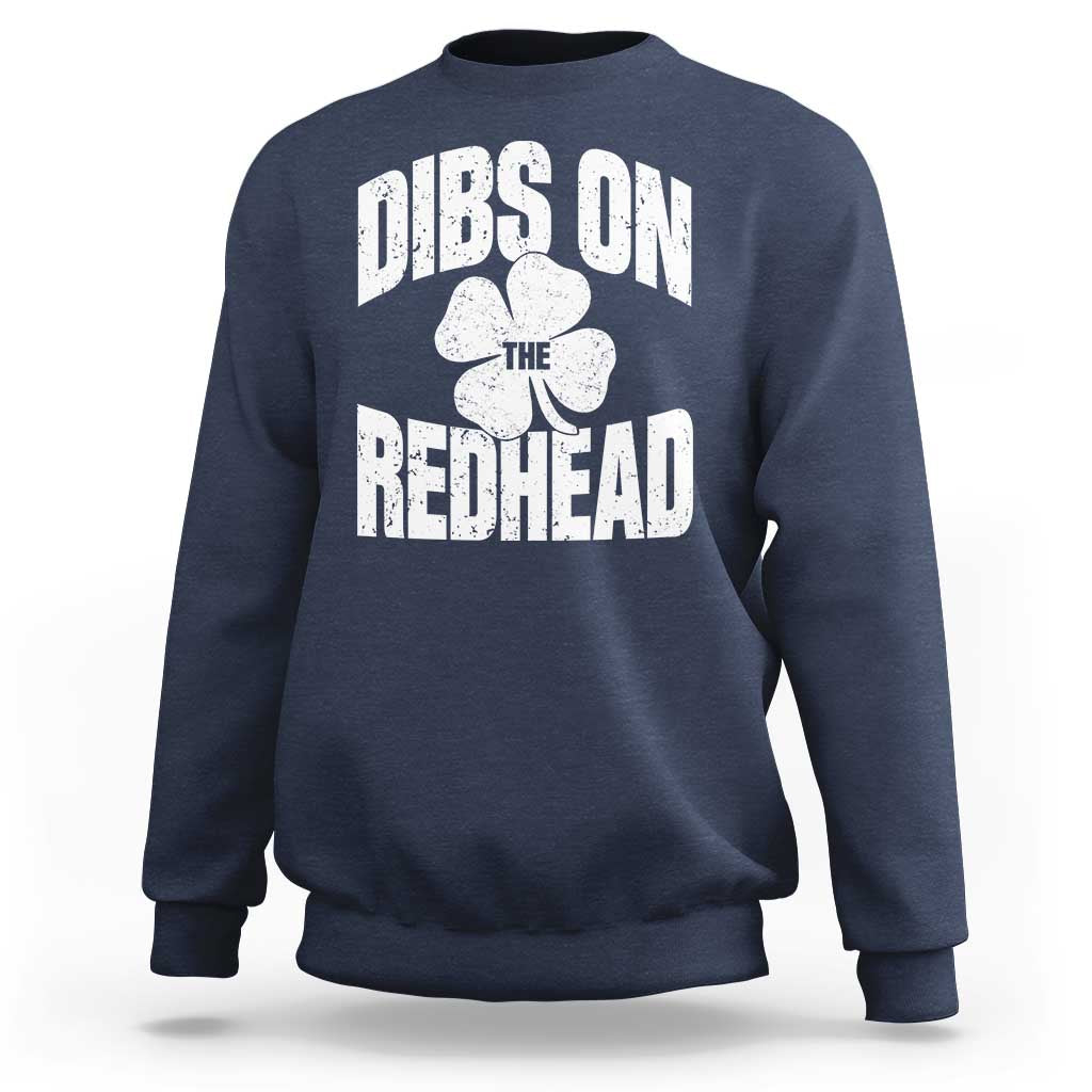 Funny Irish St Patricks Day Shamrock Dibs On The Redhead Sweatshirt
