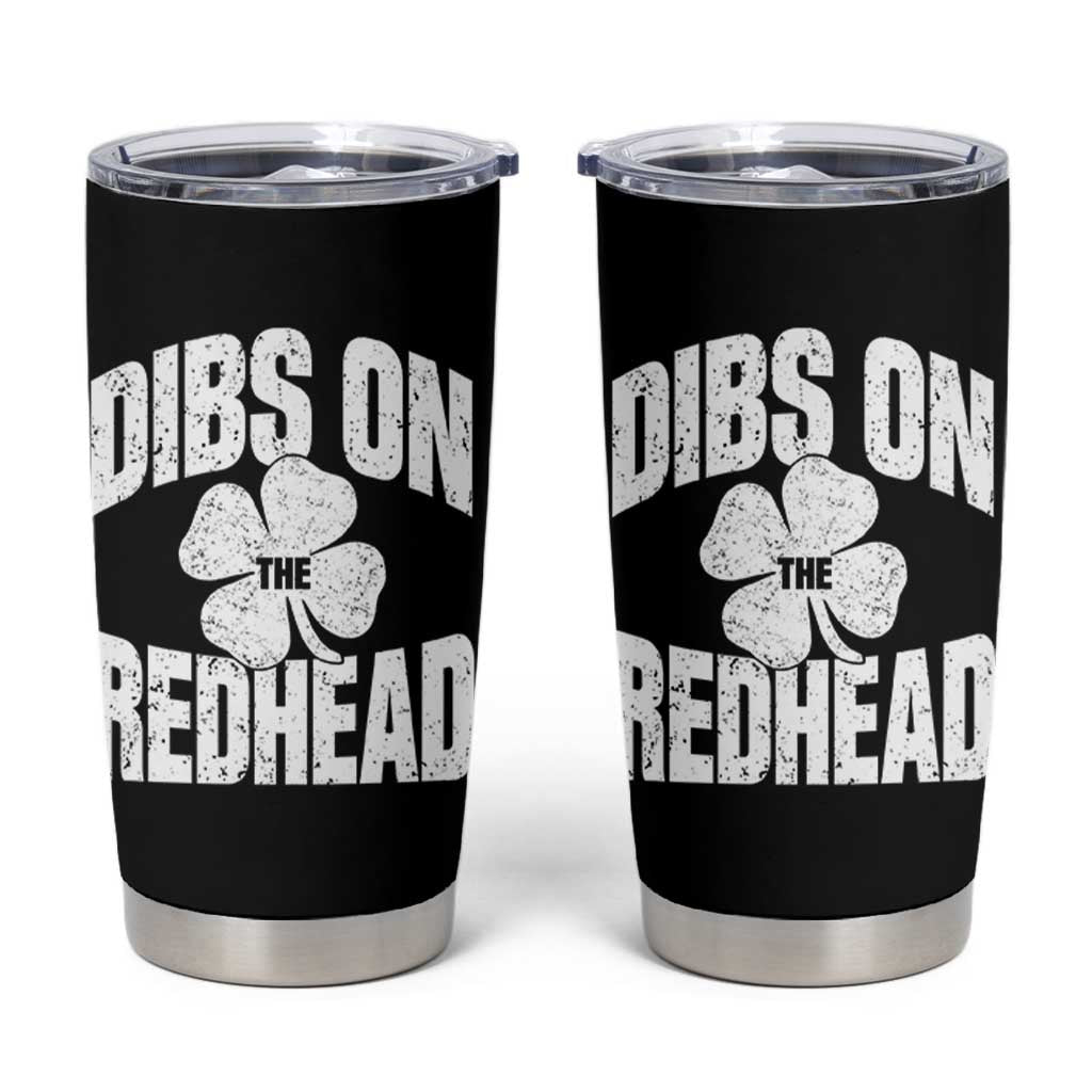 Funny Irish St Patricks Day Shamrock Dibs On The Redhead Tumbler Cup