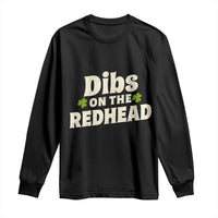Dibs On The Redhead Long Sleeve Shirt Funny Irish St Patricks Day Lucky Shamrock