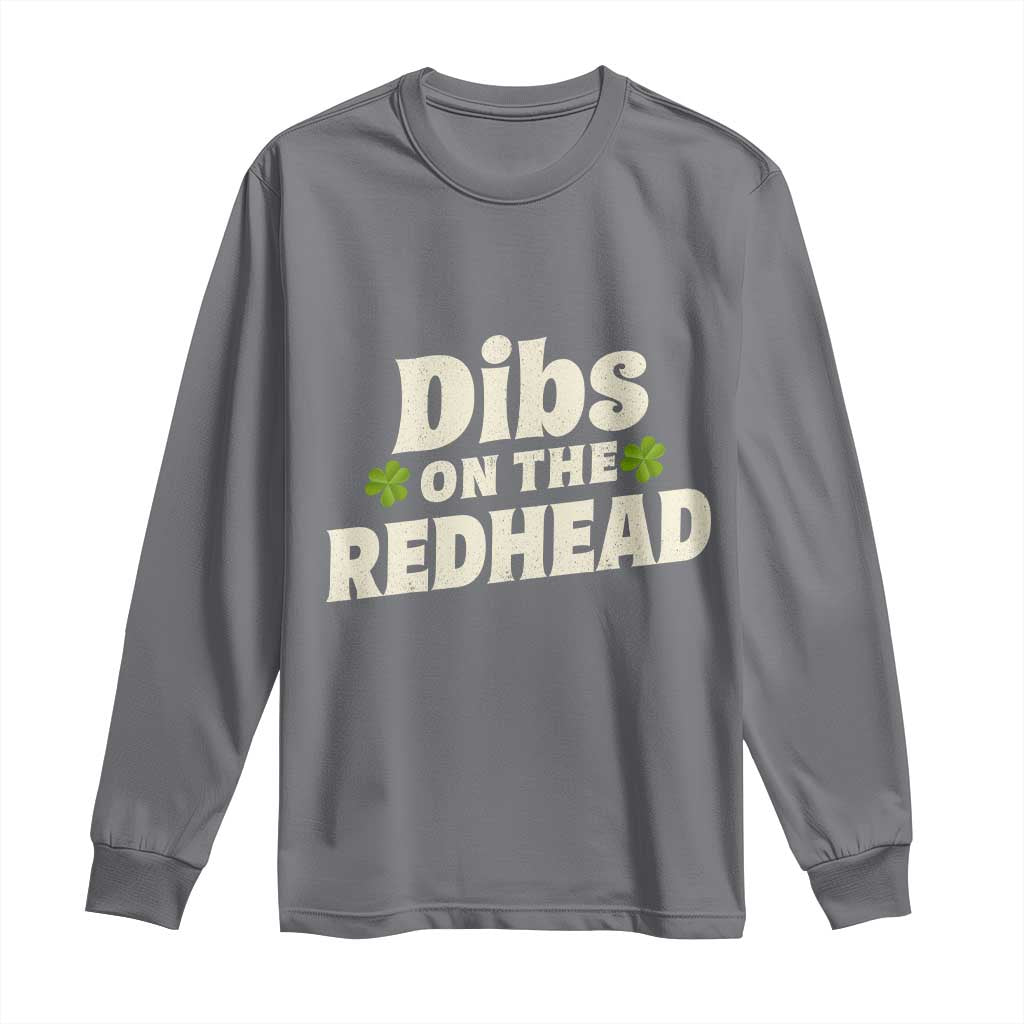 Dibs On The Redhead Long Sleeve Shirt Funny Irish St Patricks Day Lucky Shamrock