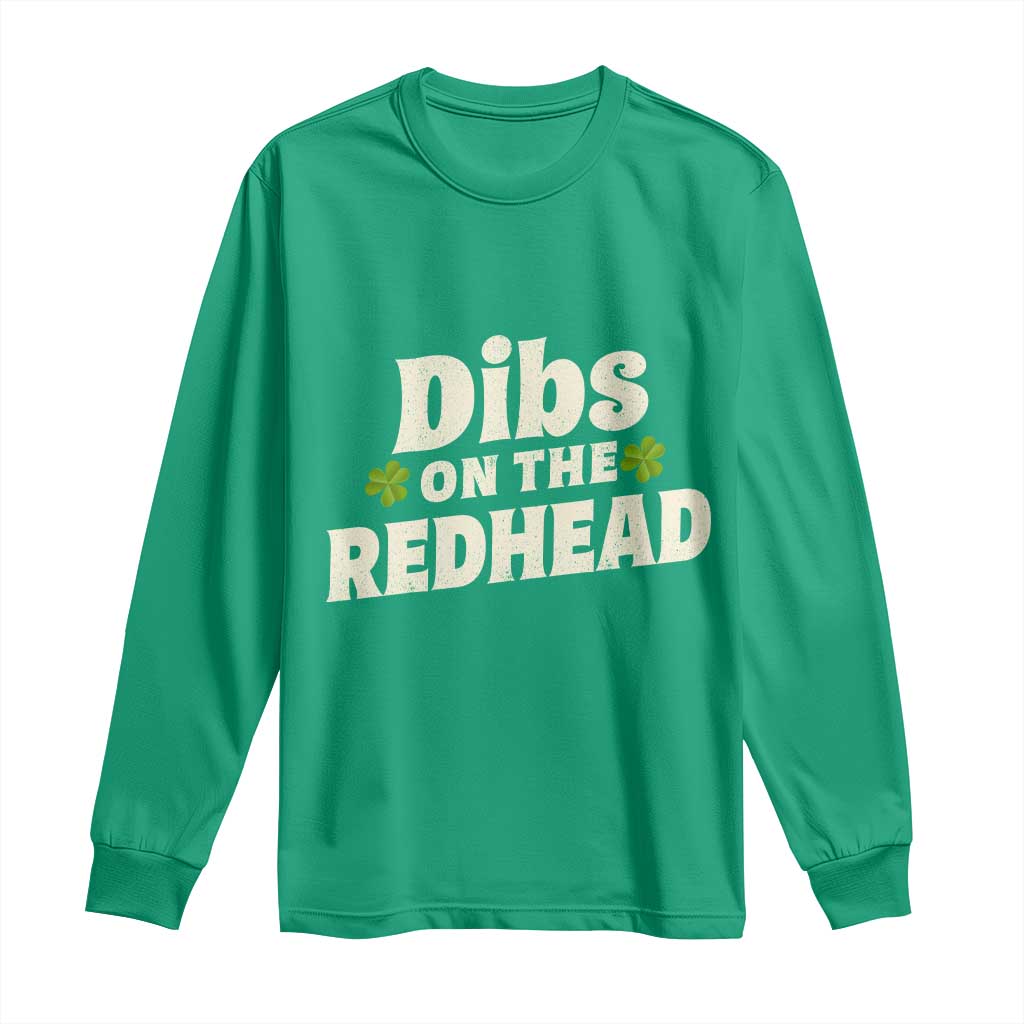 Dibs On The Redhead Long Sleeve Shirt Funny Irish St Patricks Day Lucky Shamrock