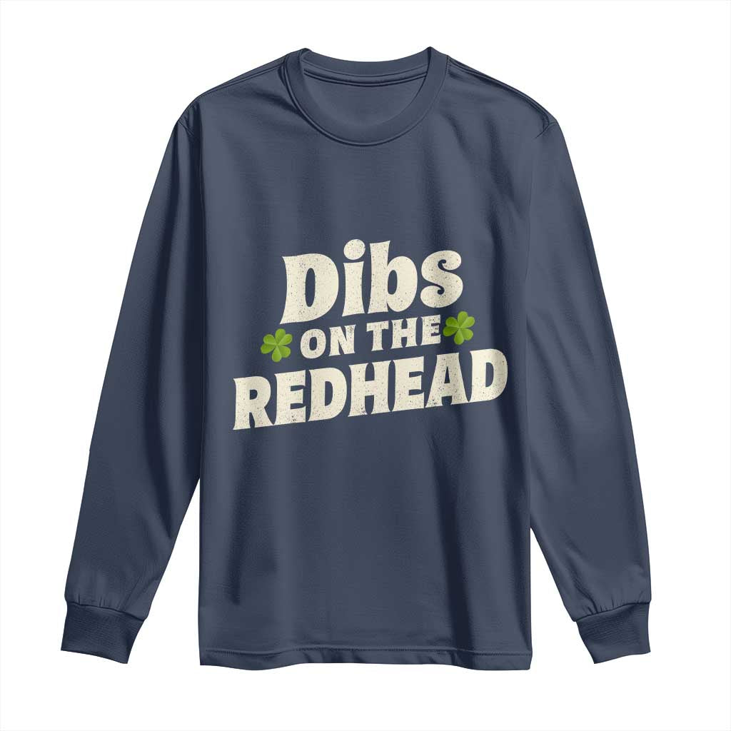 Dibs On The Redhead Long Sleeve Shirt Funny Irish St Patricks Day Lucky Shamrock