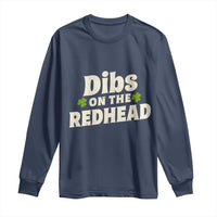 Dibs On The Redhead Long Sleeve Shirt Funny Irish St Patricks Day Lucky Shamrock