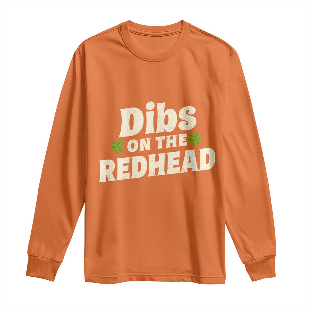 Dibs On The Redhead Long Sleeve Shirt Funny Irish St Patricks Day Lucky Shamrock