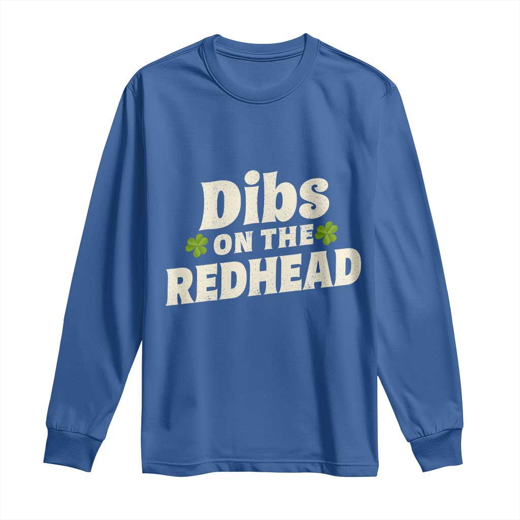Dibs On The Redhead Long Sleeve Shirt Funny Irish St Patricks Day Lucky Shamrock