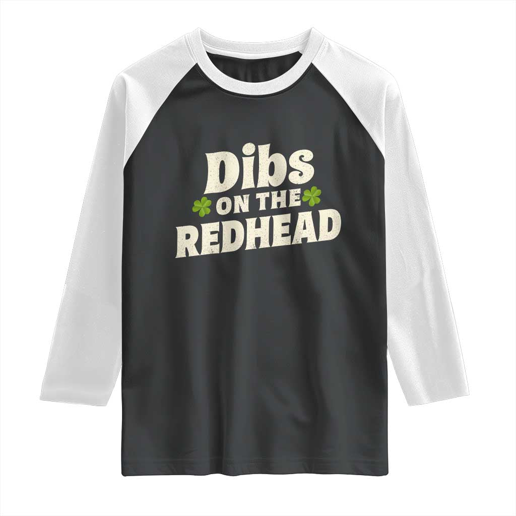 Dibs On The Redhead Raglan Shirt Funny Irish St Patricks Day Lucky Shamrock