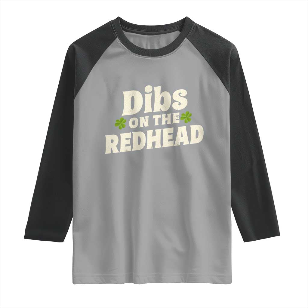 Dibs On The Redhead Raglan Shirt Funny Irish St Patricks Day Lucky Shamrock