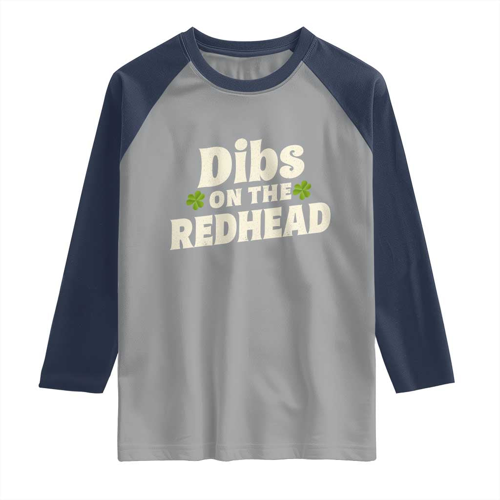 Dibs On The Redhead Raglan Shirt Funny Irish St Patricks Day Lucky Shamrock