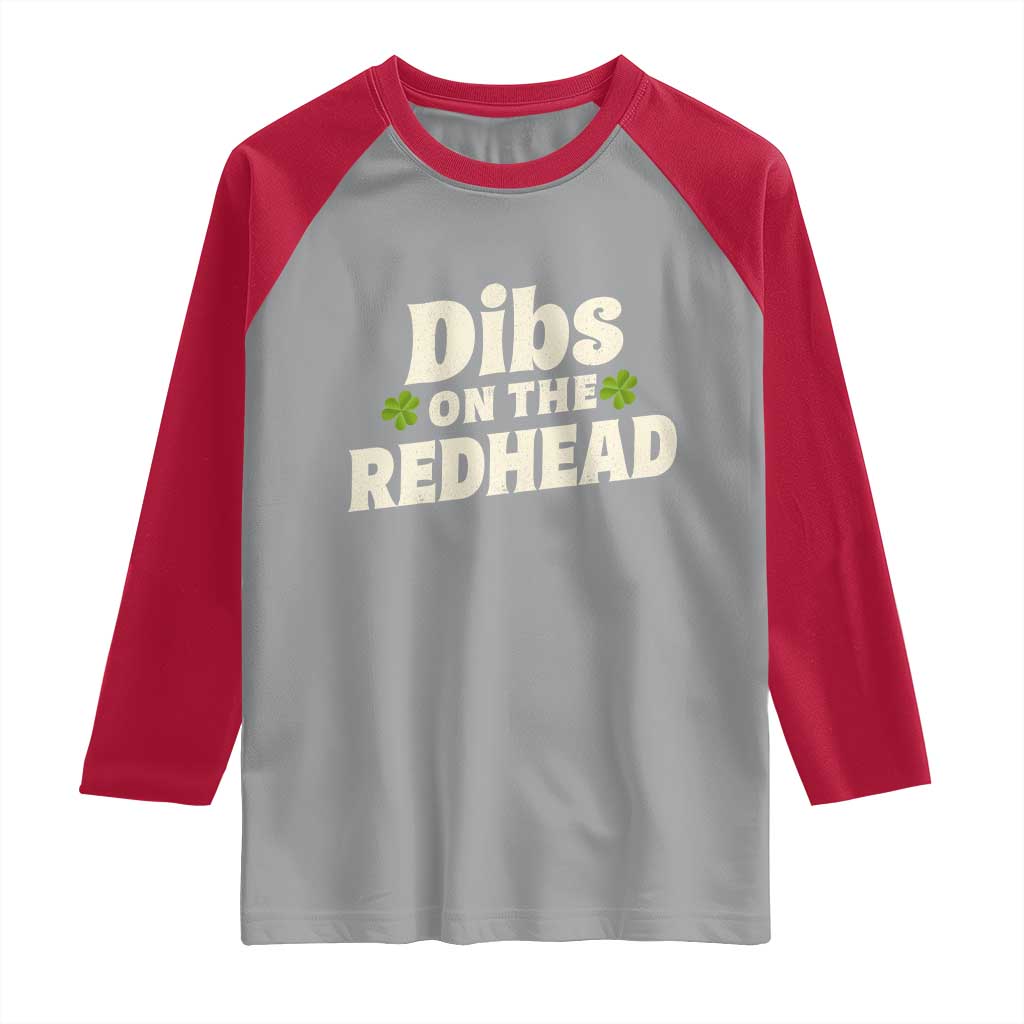 Dibs On The Redhead Raglan Shirt Funny Irish St Patricks Day Lucky Shamrock