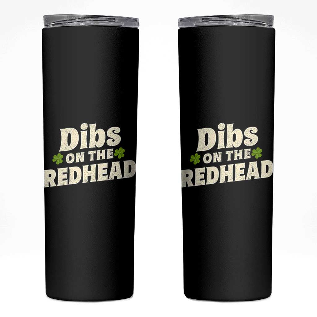 Dibs On The Redhead Skinny Tumbler Funny Irish St Patricks Day Lucky Shamrock