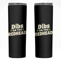 Dibs On The Redhead Skinny Tumbler Funny Irish St Patricks Day Lucky Shamrock