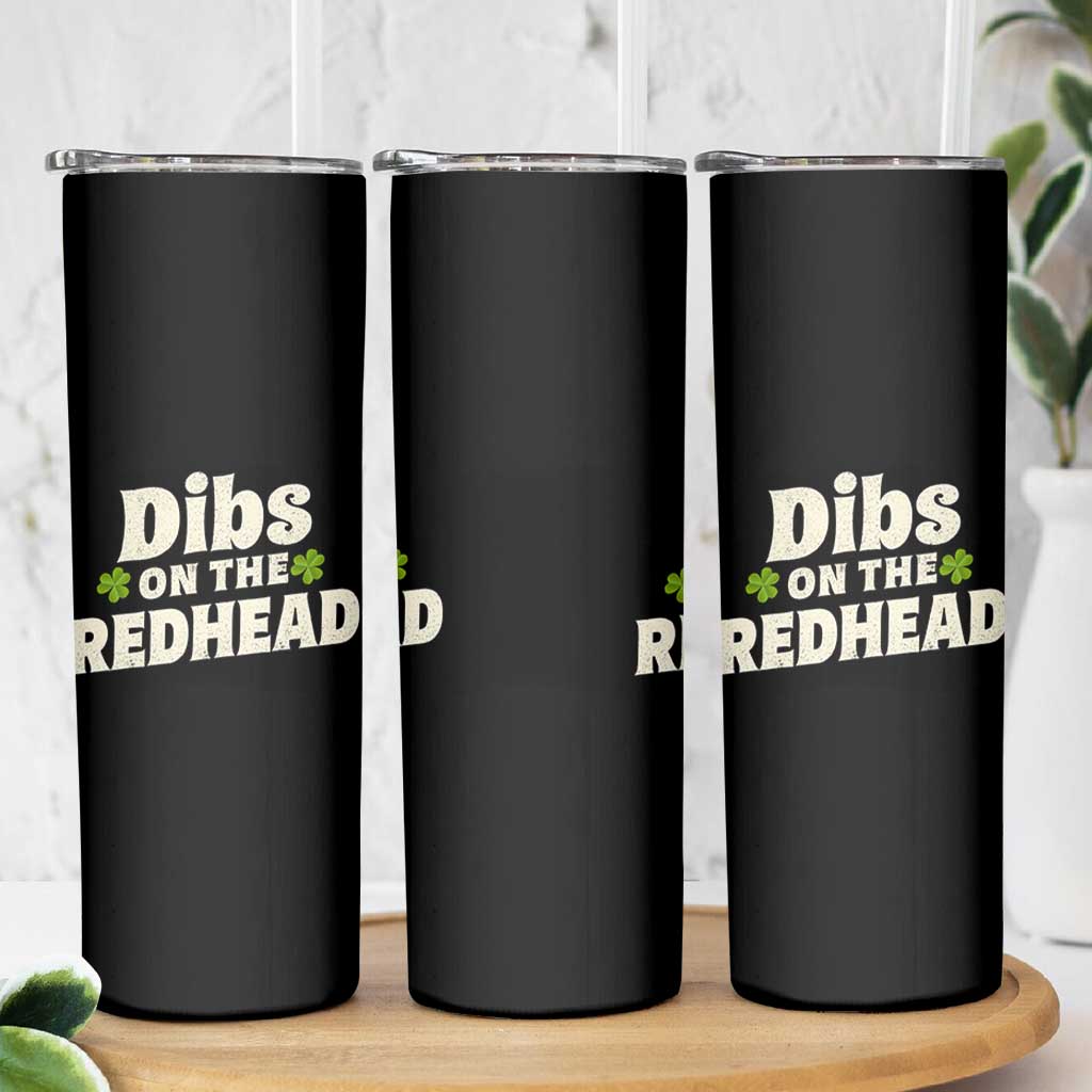 Dibs On The Redhead Skinny Tumbler Funny Irish St Patricks Day Lucky Shamrock
