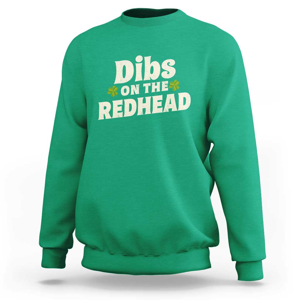 Dibs On The Redhead Sweatshirt Funny Irish St Patricks Day Lucky Shamrock